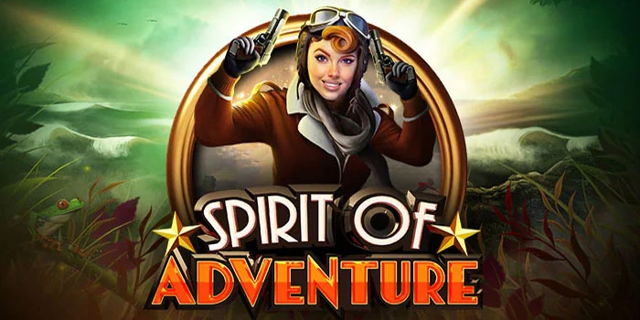 Trik Slot Spirit of Adventure Gacor untuk Kemenangan Maksimal